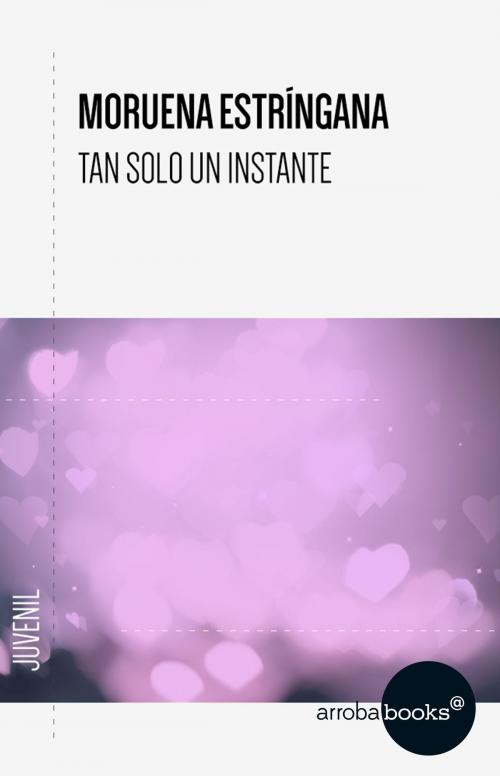 Cover of the book Tan solo un instante by Moruena Estríngana, Círculo de Lectores