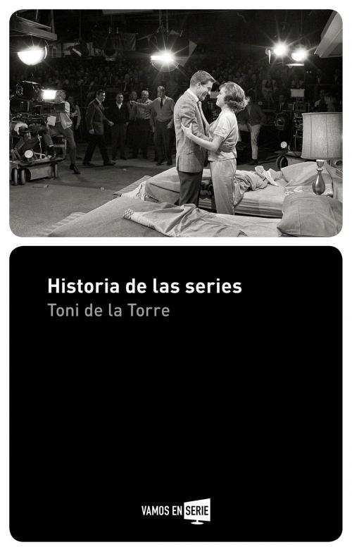 Cover of the book Historia de las series by Toni De la Torre, Roca Editorial de Libros