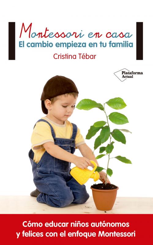 Cover of the book Montessori en casa by Cristina Tébar, Plataforma