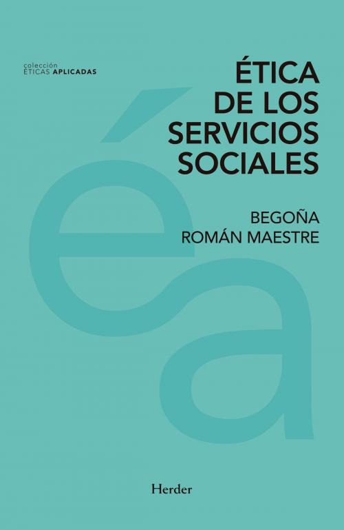 Cover of the book Ética de los servicios sociales by Begoña Román, Herder Editorial