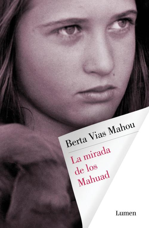 Cover of the book La mirada de los Mahuad by Berta Vias Mahou, Penguin Random House Grupo Editorial España