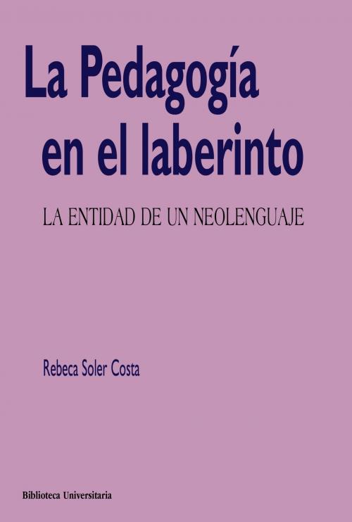 Cover of the book La Pedagogía en el laberinto by Rebeca Soler Costa, Ediciones Pirámide
