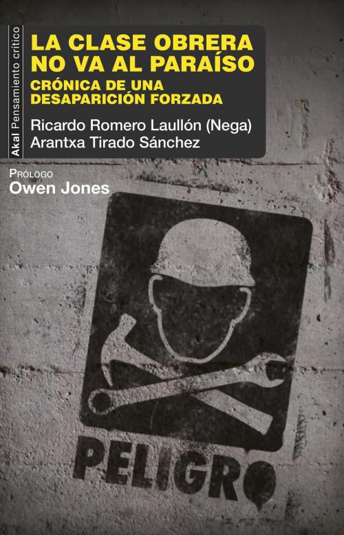 Cover of the book La clase obrera no va al paraíso by Aranzazu Tirado Sánchez, Ricardo Romero Laullón, Ediciones Akal