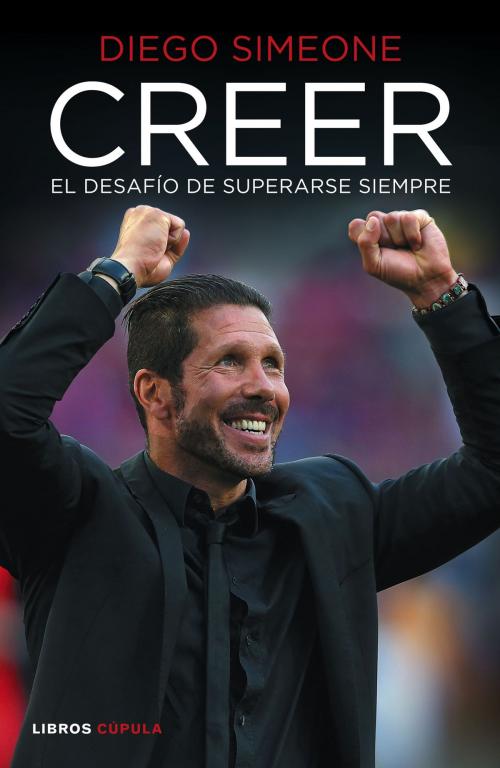 Cover of the book Creer by Diego Simeone, Grupo Planeta