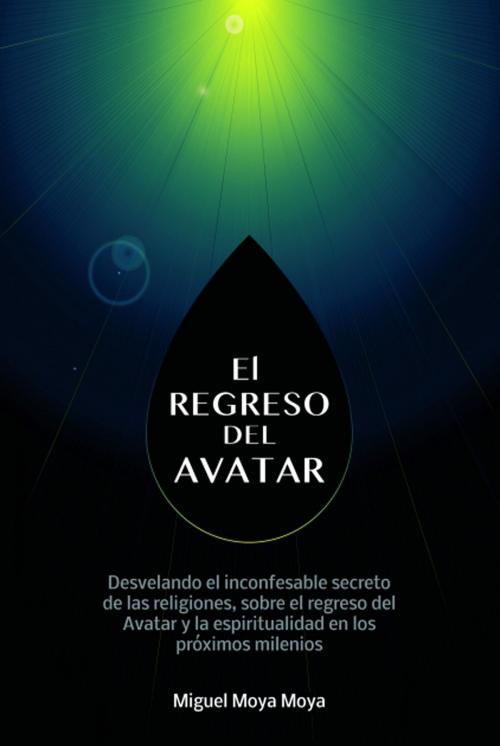 Cover of the book El regreso del Avatar by Miguel Moya Moya, Editorial Bubok Publishing