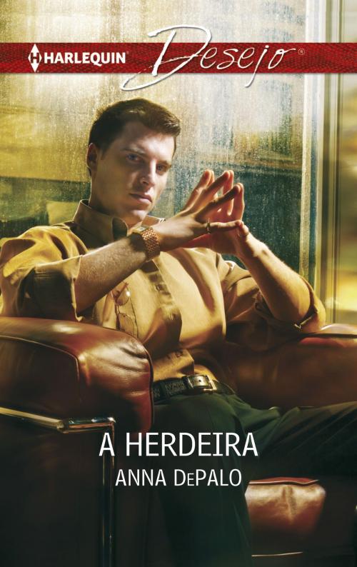 Cover of the book A herdeira by Anna Depalo, Harlequin, uma divisão de HarperCollins Ibérica, S.A.