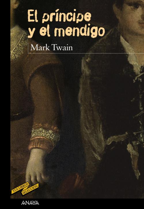 Cover of the book El príncipe y el mendigo by Mark Twain, ANAYA INFANTIL Y JUVENIL