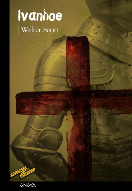 Cover of the book Ivanhoe by Walter Scott, ANAYA INFANTIL Y JUVENIL