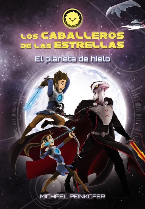 Cover of the book Los Caballeros de las Estrellas 3. El planeta de hielo by Michael Peinkofer, ANAYA INFANTIL Y JUVENIL