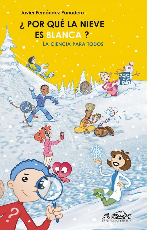 Cover of the book ¿Por qué la nieve es blanca? by Javier Fernández Panadero, Editorial Páginas de Espuma