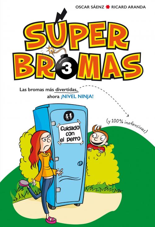 Cover of the book Las bromas más divertidas (y 100% inofensivas) ahora ¡Nivel ninja! (Súper Bromas) by Oscar Sáenz, Ricard Aranda, Penguin Random House Grupo Editorial España