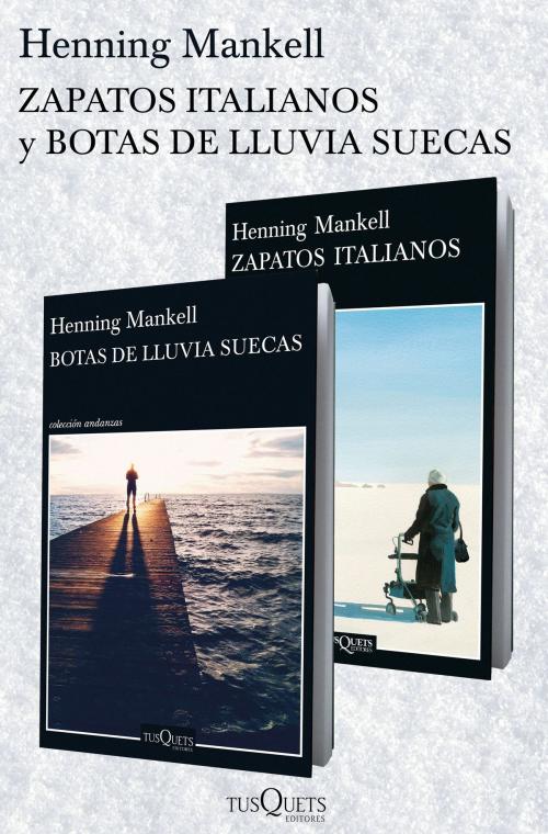 Cover of the book Zapatos italianos + Botas de lluvia suecas (pack) by Henning Mankell, Grupo Planeta