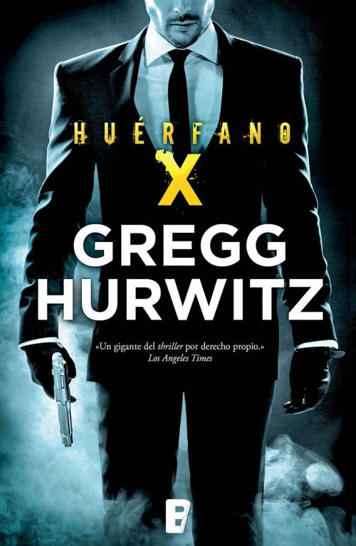 Cover of the book Huérfano X (Huérfano X 1) by Gregg Hurwitz, Penguin Random House Grupo Editorial España