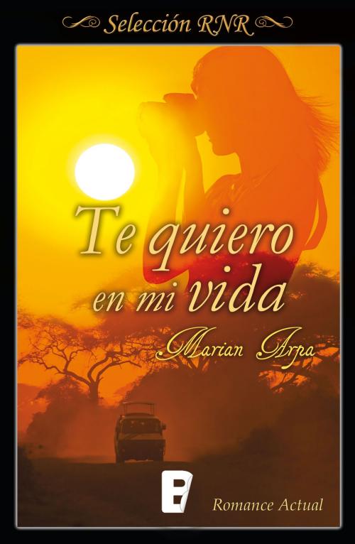 Cover of the book Te quiero en mi vida (Te quiero 1) by Marian Arpa, Penguin Random House Grupo Editorial España