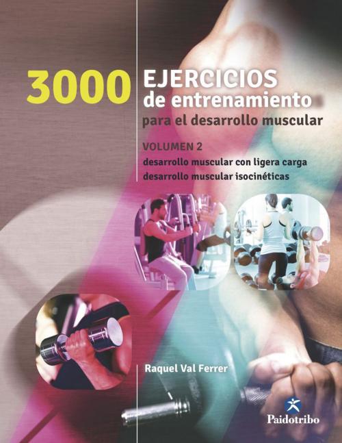 Cover of the book Tres 1000 ejercicios del desarrollo muscular by Raquel Val Ferrer, Paidotribo