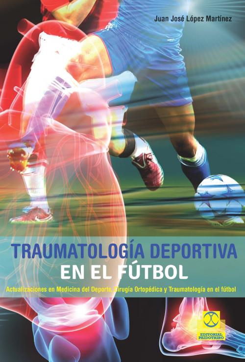 Cover of the book Traumatología deportiva en el fútbol by Juan José López Martínez, Paidotribo