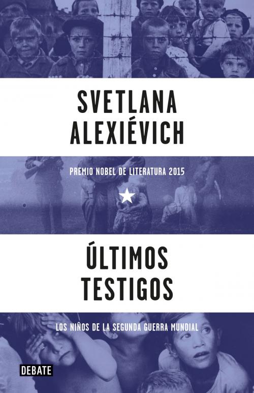 Cover of the book Últimos testigos by Svetlana Alexievich, Penguin Random House Grupo Editorial España