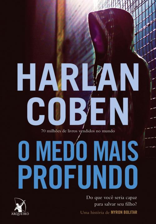 Cover of the book O medo mais profundo by Harlan Coben, Arqueiro