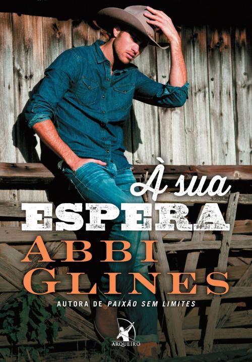 Cover of the book À sua espera by Abbi Glines, Arqueiro