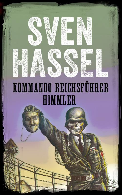 Cover of the book KOMMANDO REICHSFÜHRER HIMMLER by Sven Hassel, MHAbooks