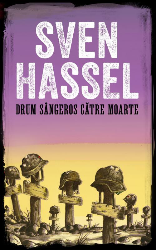Cover of the book Drum sângeros către moarte by Sven Hassel, MHAbooks