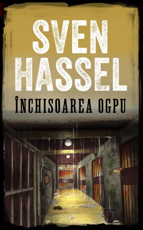 Cover of the book Închisoarea OGPU by Sven Hassel, MHAbooks
