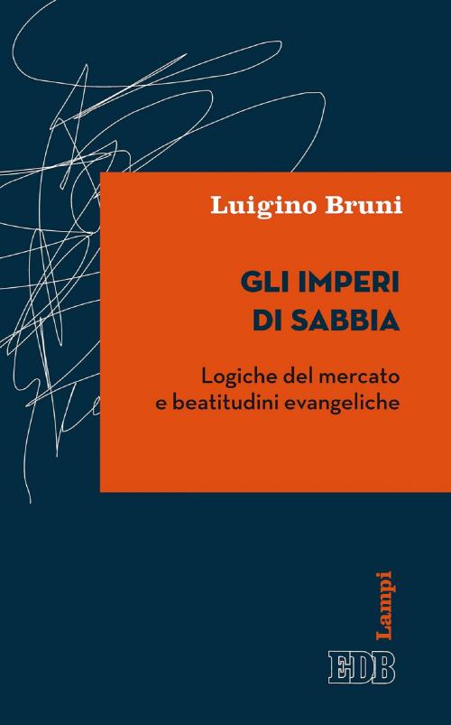 Cover of the book Gli imperi di sabbia by Luigino Bruni, EDB - Edizioni Dehoniane Bologna