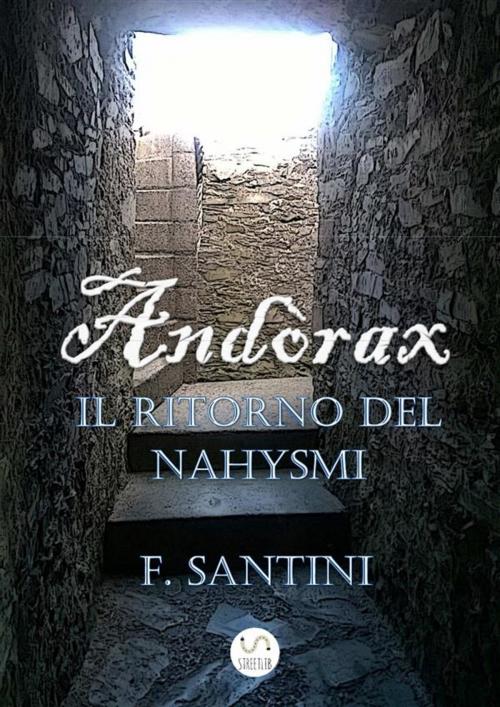 Cover of the book Andòrax - Il ritorno del nahysmi by F. Santini, F. Santini