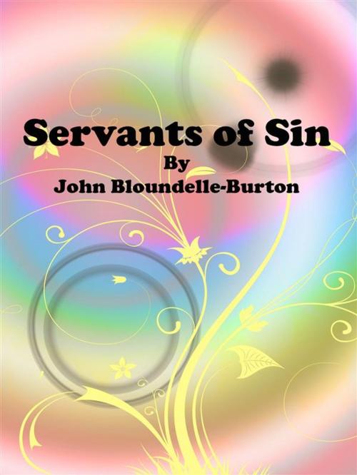 Cover of the book Servants of Sin by John Bloundelle-burton, John Bloundelle-burton