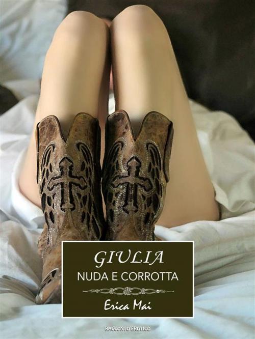 Cover of the book Giulia nuda e corrotta by Erica Mai, Erica Mai