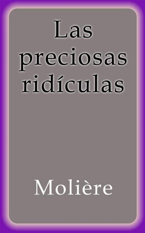 Cover of the book Las preciosas ridículas by Molière, Molière