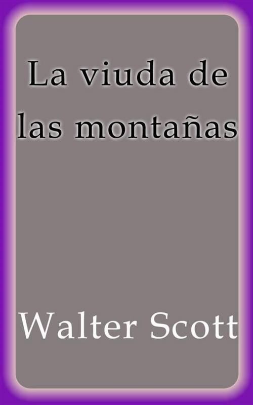 Cover of the book La viuda de las montañas by Walter Scott, Walter Scott