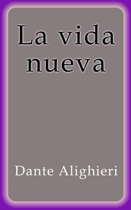 Cover of the book La vida nueva by Dante Alighieri, Dante Alighieri