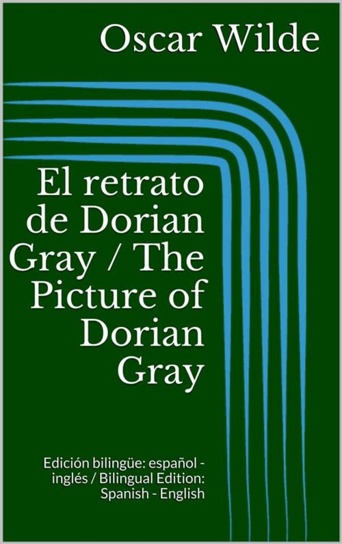 Cover of the book El retrato de Dorian Gray / The Picture of Dorian Gray (Edición bilingüe: español - inglés / Bilingual Edition: Spanish - English) by Oscar Wilde, Paperless