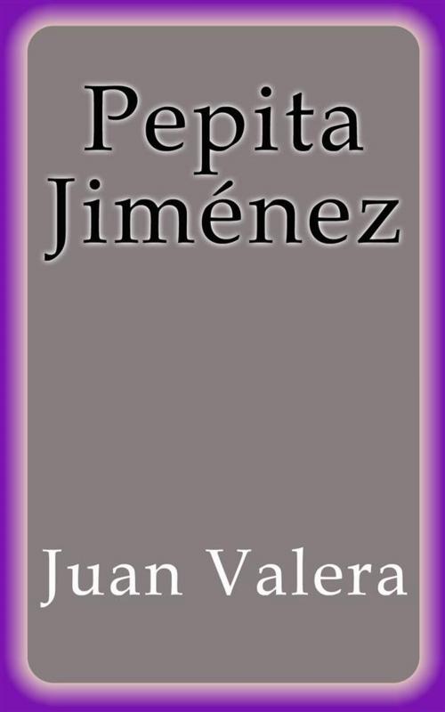 Cover of the book Pepita Jiménez by Juan Valera, Juan Valera