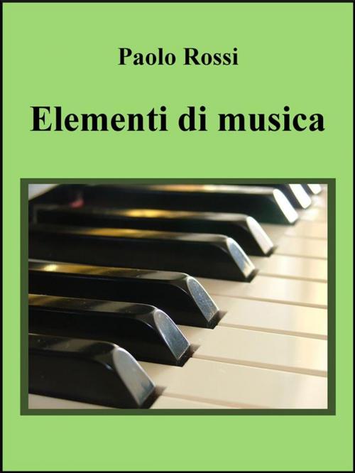 Cover of the book Elementi di musica by Paolo Rossi, Paolo Rossi