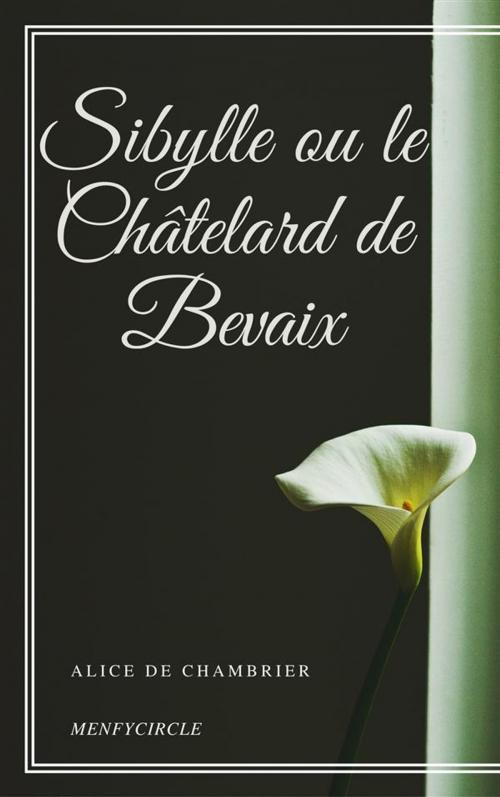 Cover of the book Sibylle ou le Châtelard de Bevaix by Alice De Chambrier, Alice De Chambrier