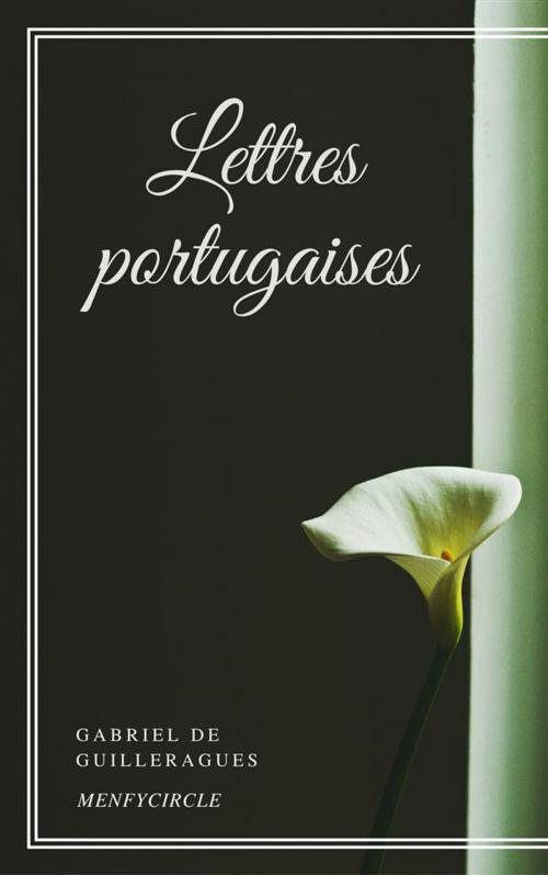 Cover of the book Lettres portugaises by Gabriel De Guilleragues, Gabriel De Guilleragues