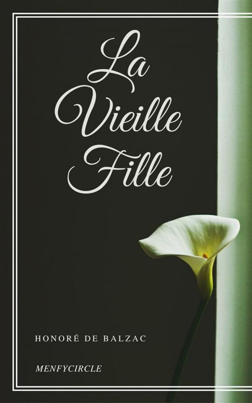 Cover of the book La Vieille Fille by Honoré de Balzac, Honoré de Balzac
