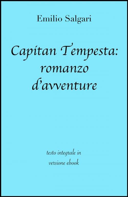 Cover of the book Capitan Tempesta: romanzo d'avventure by grandi Classici, Emilio Salgari, grandi Classici