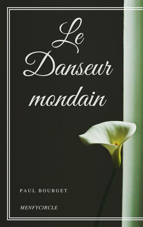 Cover of the book Le Danseur mondain by Paul Bourget, Paul Bourget