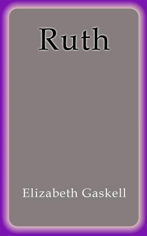 Cover of the book Ruth by Elizabeth Gaskell, Elizabeth Gaskell