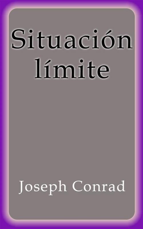 Cover of the book Situación Límite by Joseph Conrad, Joseph Conrad