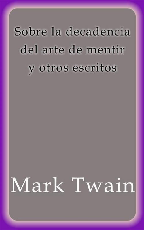 Cover of the book Sobre la decadencia del arte de mentir by Mark Twain, Mark Twain