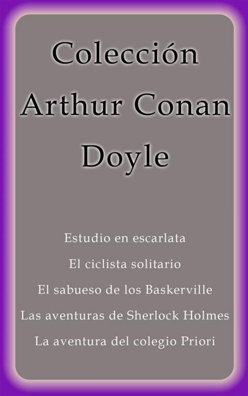 Cover of the book Colección Arthur Conan Doyle by Arthur Conan Doyle, Arthur Conan Doyle
