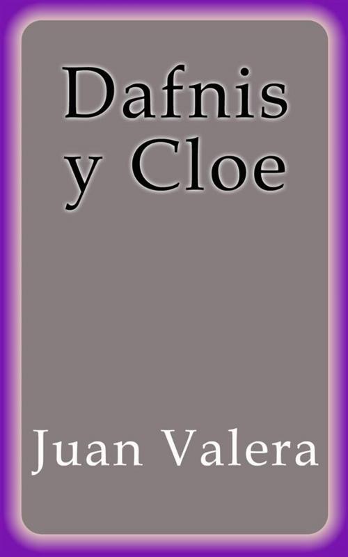 Cover of the book Dafnis y Cloe by Juan Valera, Juan Valera