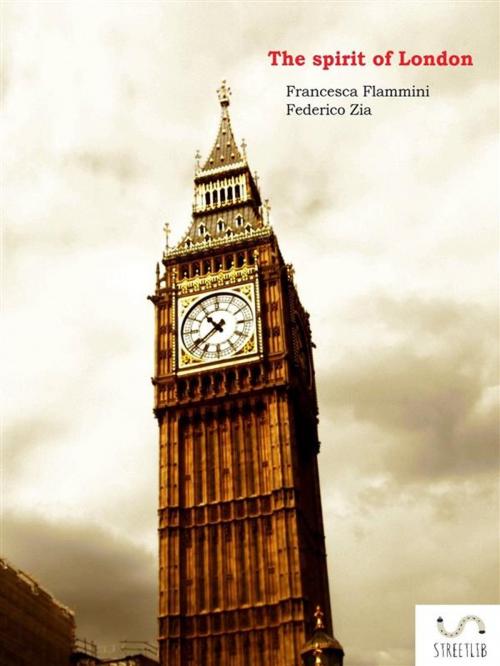 Cover of the book The spirit of London by Federico Zia, Francesca Flammini, Federico Zia