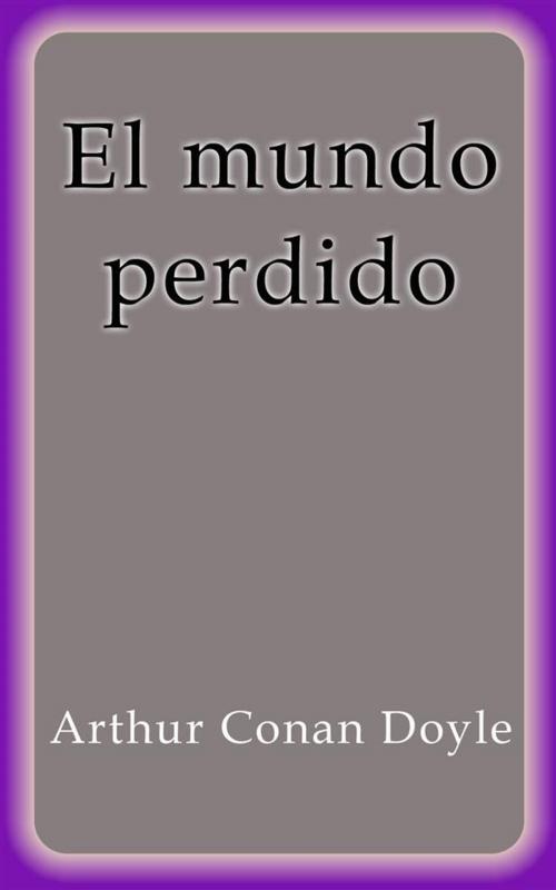 Cover of the book El mundo perdido by Arthur Conan Doyle, Arthur Conan Doyle
