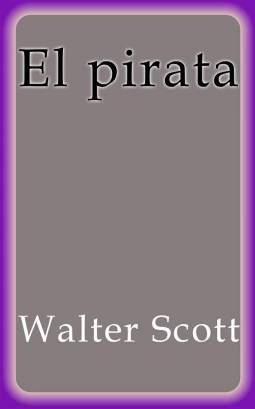 Cover of the book El pirata by Walter Scott, Walter Scott