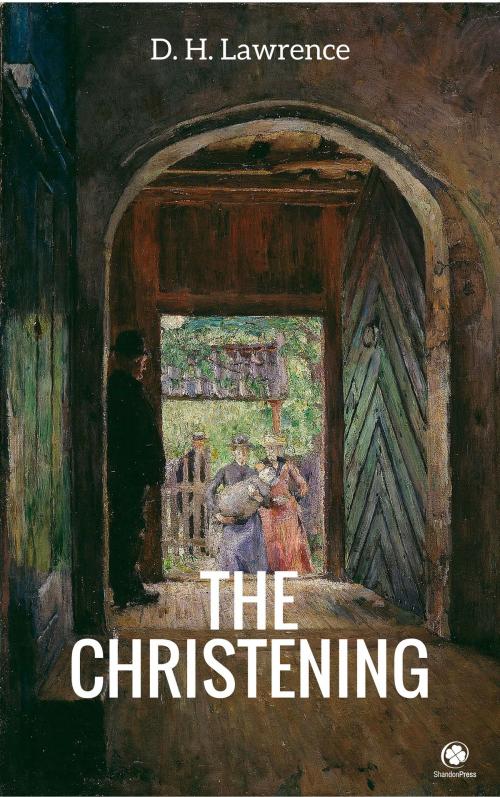 Cover of the book The Christening by D. H. Lawrence, ShandonPress
